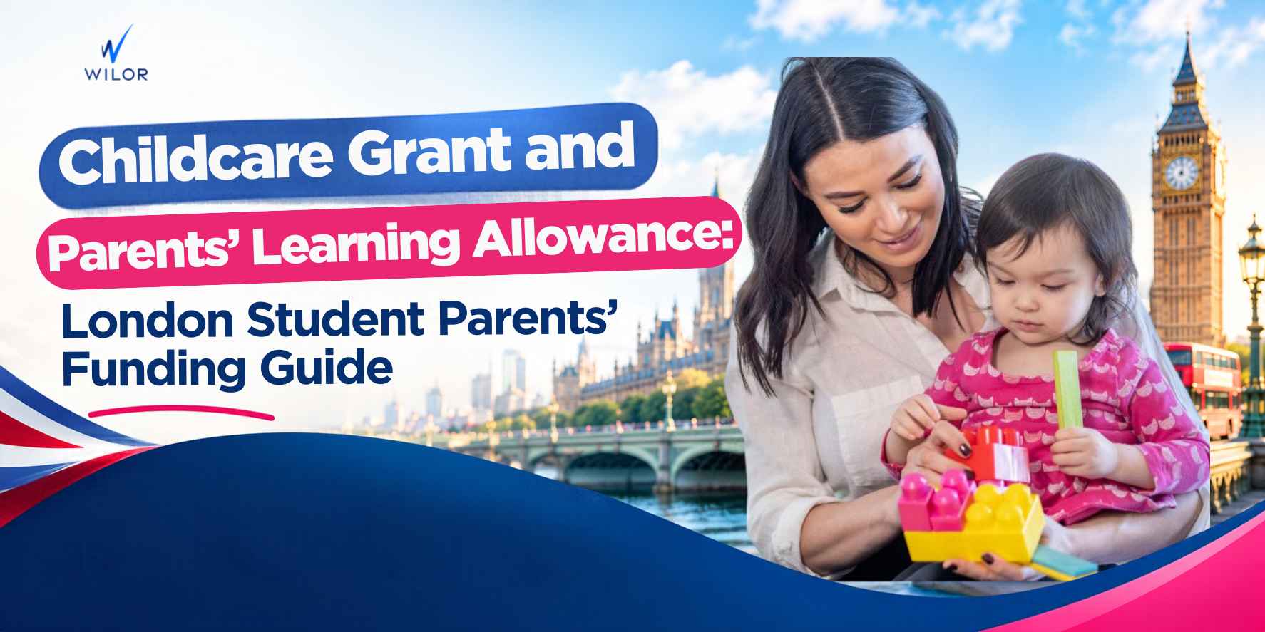 Wilor Education banner featuring a student mother and child in front of the London skyline, promoting the Childcare Grant and Parents’ Learning Allowance for student parents in London.